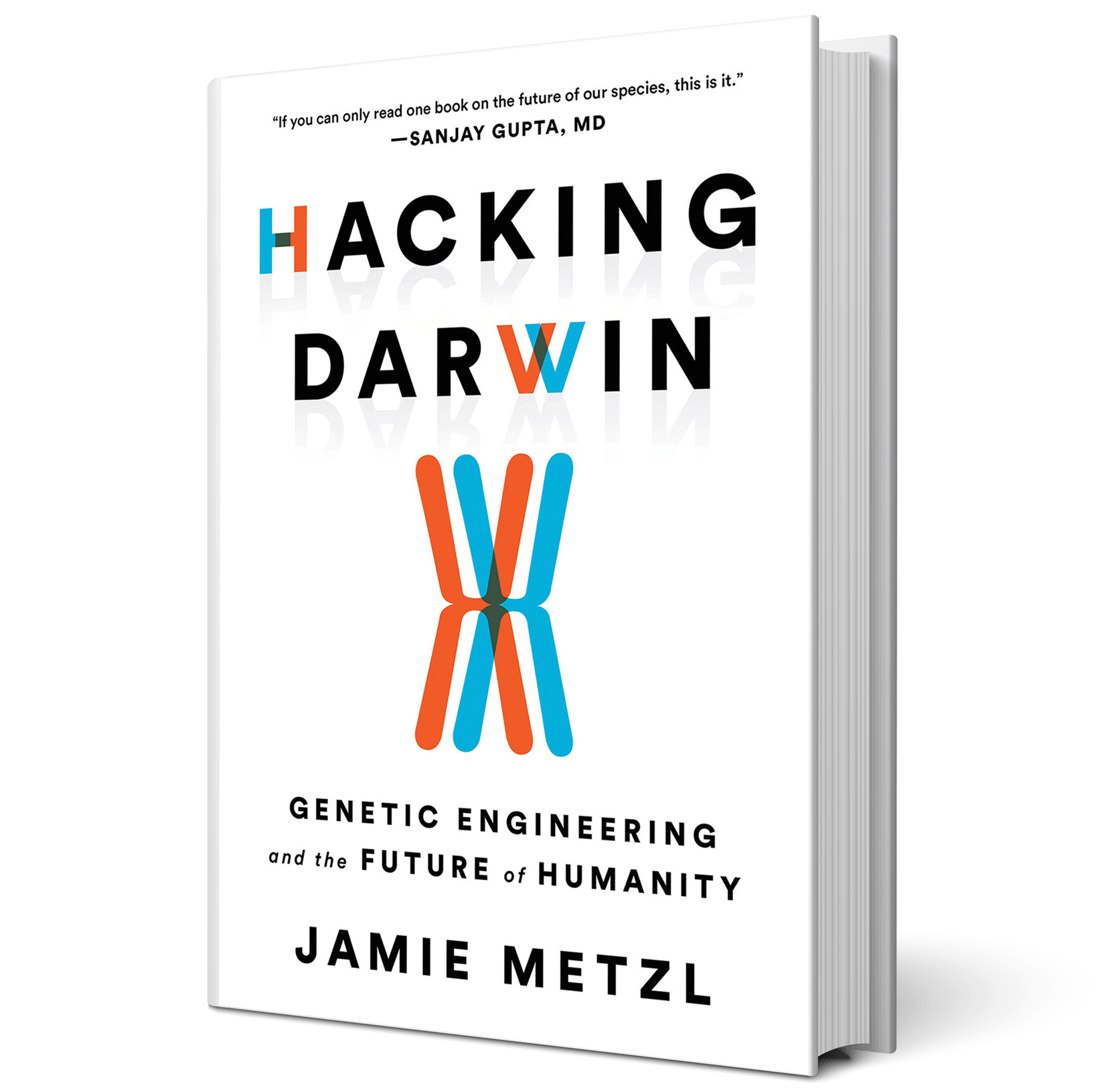 Hacking Darwin: Genetic Engineering and the Future of Humanity, by Jamie Metzl